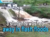 3 students washed away in flash floods