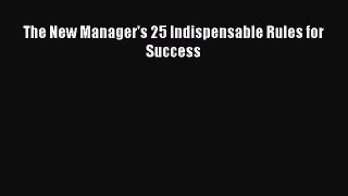 PDF The New Manager's 25 Indispensable Rules for Success  EBook