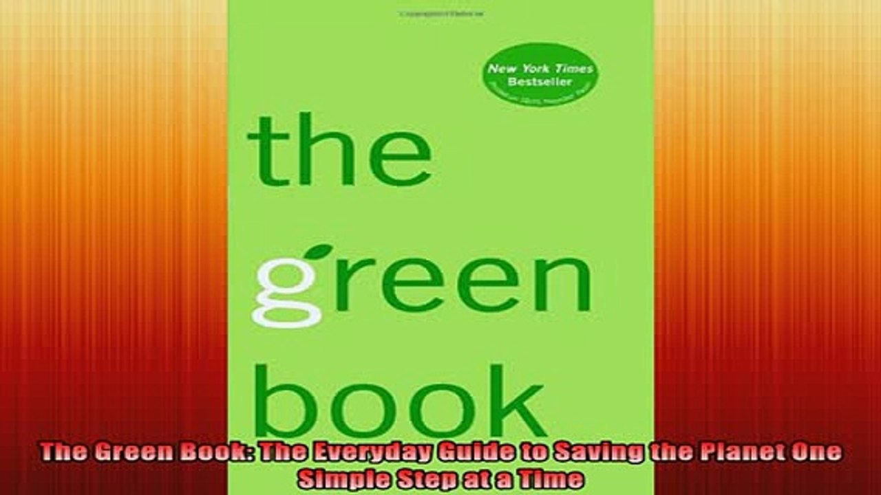 READ FREE FULL EBOOK DOWNLOAD  The Green Book The Everyday Guide to Saving the Planet One Simple Step at a Time Full Free