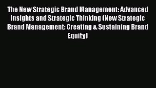 [Read book] The New Strategic Brand Management: Advanced Insights and Strategic Thinking (New