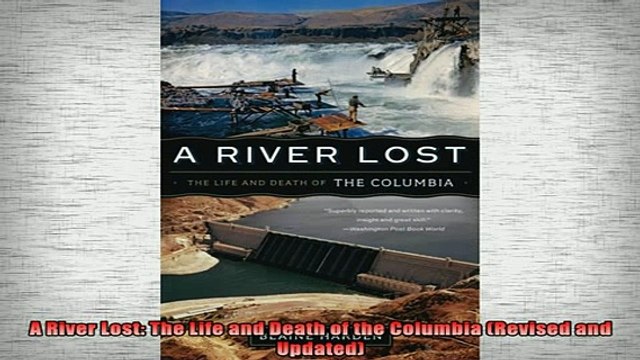 DOWNLOAD FREE Ebooks A River Lost The Life and Death of the Columbia Revised and Updated Full Free