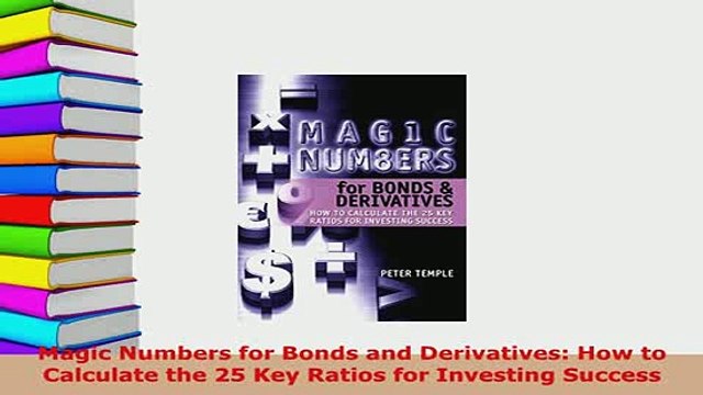 PDF Magic Numbers for Bonds and Derivatives How to Calculate the 25 Key Ratios for Investing Read Online