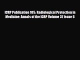 [PDF] ICRP Publication 105: Radiological Protection in Medicine: Annals of the ICRP Volume