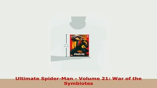 PDF  Ultimate SpiderMan  Volume 21 War of the Symbiotes Free Books