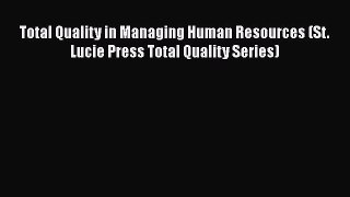 [Read book] Total Quality in Managing Human Resources (St. Lucie Press Total Quality Series)