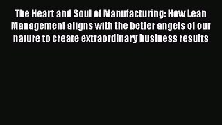 [Read book] The Heart and Soul of Manufacturing: How Lean Management aligns with the better