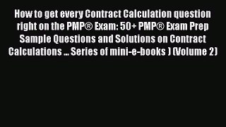 Read How to get every Contract Calculation question right on the PMP® Exam: 50+ PMP® Exam Prep