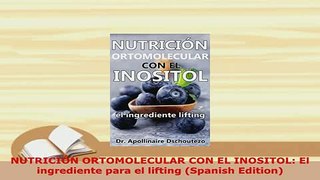 PDF  NUTRICIÓN ORTOMOLECULAR CON EL INOSITOL El ingrediente para el lifting Spanish Edition PDF Online
