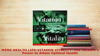 PDF  MENS HEALTH LIFEVITAMIN VITALITY Use Nataures Power to Attain Optimal Health Download Online
