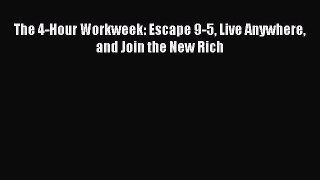Read The 4-Hour Workweek: Escape 9-5 Live Anywhere and Join the New Rich PDF Online
