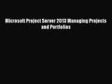 Download Microsoft Project Server 2013 Managing Projects and Portfolios Ebook Free