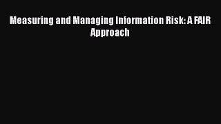 Read Measuring and Managing Information Risk: A FAIR Approach Ebook Free