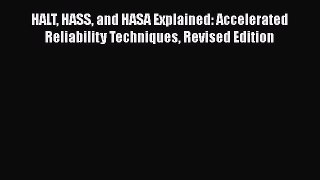 [Read book] HALT HASS and HASA Explained: Accelerated Reliability Techniques Revised Edition