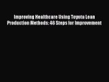 [Read book] Improving Healthcare Using Toyota Lean Production Methods: 46 Steps for Improvement