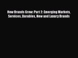 Download How Brands Grow: Part 2: Emerging Markets Services Durables New and Luxury Brands