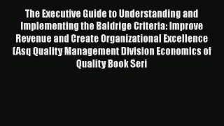 [Read book] The Executive Guide to Understanding and Implementing the Baldrige Criteria: Improve