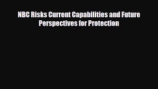 [PDF] NBC Risks Current Capabilities and Future Perspectives for Protection Read Full Ebook