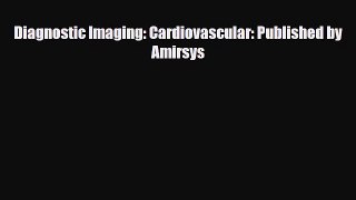 [PDF] Diagnostic Imaging: Cardiovascular: Published by Amirsys Download Online