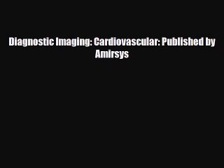 [PDF] Diagnostic Imaging: Cardiovascular: Published by Amirsys Download Online