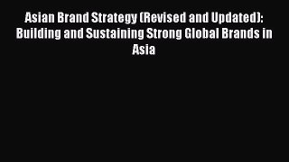 [Read book] Asian Brand Strategy (Revised and Updated): Building and Sustaining Strong Global