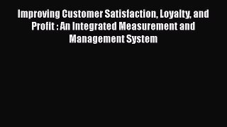 [Read book] Improving Customer Satisfaction Loyalty and Profit : An Integrated Measurement