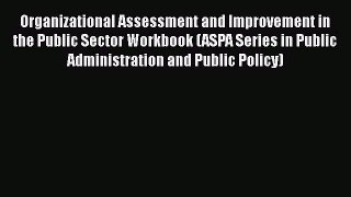 [Read book] Organizational Assessment and Improvement in the Public Sector Workbook (ASPA Series