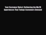 [Read book] Your Customer Rules!: Delivering the Me2B Experiences That Todays Customers Demand