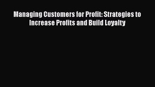 [Read book] Managing Customers for Profit: Strategies to Increase Profits and Build Loyalty