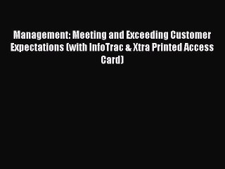 [Read book] Management: Meeting and Exceeding Customer Expectations (with InfoTrac & Xtra Printed