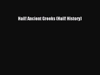 [PDF] Hail! Ancient Greeks (Hail! History) [Download] Online