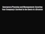 [Read book] Emergency Planning and Management: Ensuring Your Company's Survival in the Event