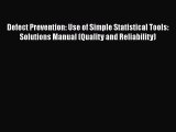 [Read book] Defect Prevention: Use of Simple Statistical Tools: Solutions Manual (Quality and
