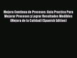 [Read book] Mejora Continua de Procesos: Guia Practica Para Mejorar Procesos y Lograr Resultados