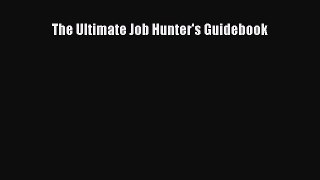 Read The Ultimate Job Hunter's Guidebook Ebook Free