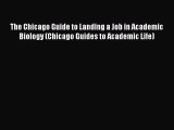 Read The Chicago Guide to Landing a Job in Academic Biology (Chicago Guides to Academic Life)