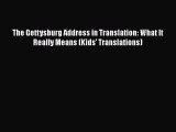[PDF] The Gettysburg Address in Translation: What It Really Means (Kids' Translations) [Download]