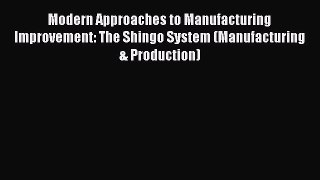 [Read book] Modern Approaches to Manufacturing Improvement: The Shingo System (Manufacturing