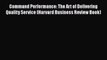 [Read book] Command Performance: The Art of Delivering Quality Service (Harvard Business Review