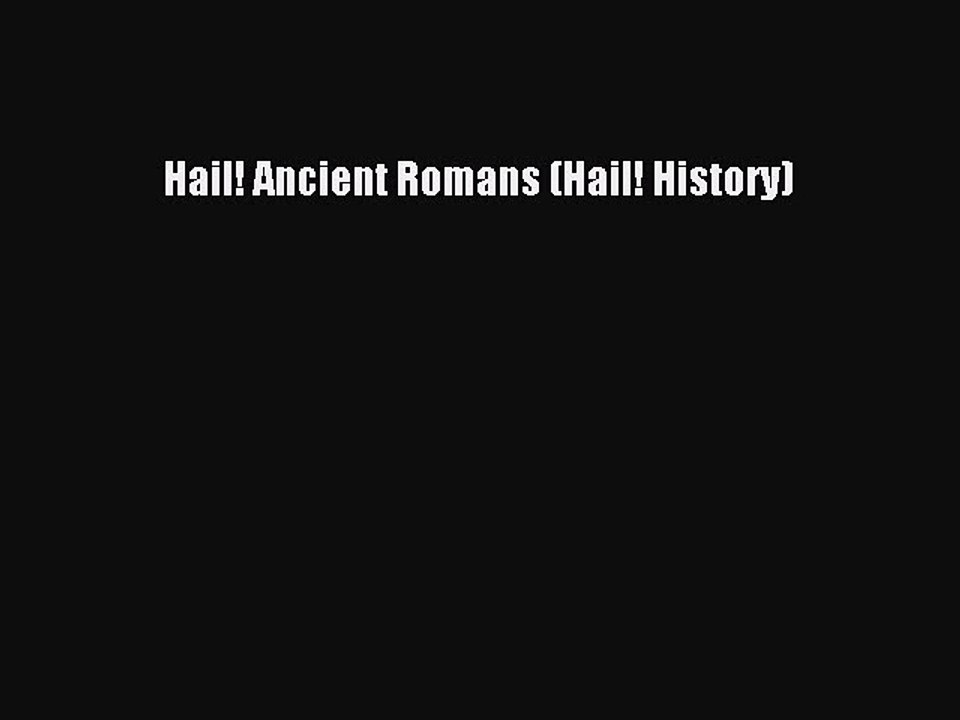 [PDF] Hail! Ancient Romans (Hail! History) [Download] Full Ebook