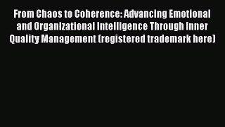 [Read book] From Chaos to Coherence: Advancing Emotional and Organizational Intelligence Through