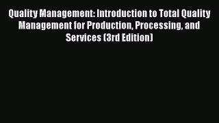 [Read book] Quality Management: Introduction to Total Quality Management for Production Processing