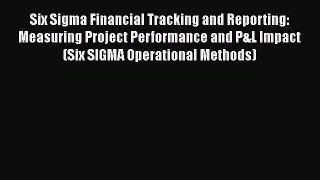 [Read book] Six Sigma Financial Tracking and Reporting: Measuring Project Performance and P&L