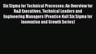 [Read book] Six Sigma for Technical Processes: An Overview for R&D Executives Technical Leaders