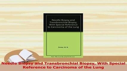 PDF  Needle Biopsy and Transbronchial Biopsy With Special Reference to Carcinoma of the Lung Read Full Ebook