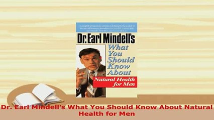 Download  Dr Earl Mindells What You Should Know About Natural Health for Men Ebook
