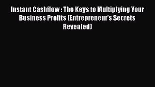 [Read book] Instant Cashflow : The Keys to Multiplying Your Business Profits (Entrepreneur's