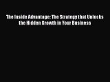 [Read book] The Inside Advantage: The Strategy that Unlocks the Hidden Growth in Your Business