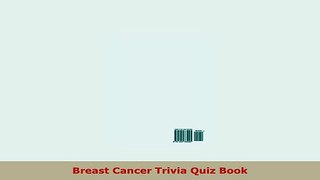 Download  Breast Cancer Trivia Quiz Book Free Books