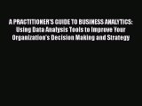 [Read book] A PRACTITIONER'S GUIDE TO BUSINESS ANALYTICS: Using Data Analysis Tools to Improve