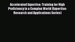 [Read book] Accelerated Expertise: Training for High Proficiency in a Complex World (Expertise: